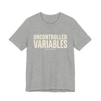 UNCONTROLLED VARIABLES - FUNNY MOM T-SHIRT
