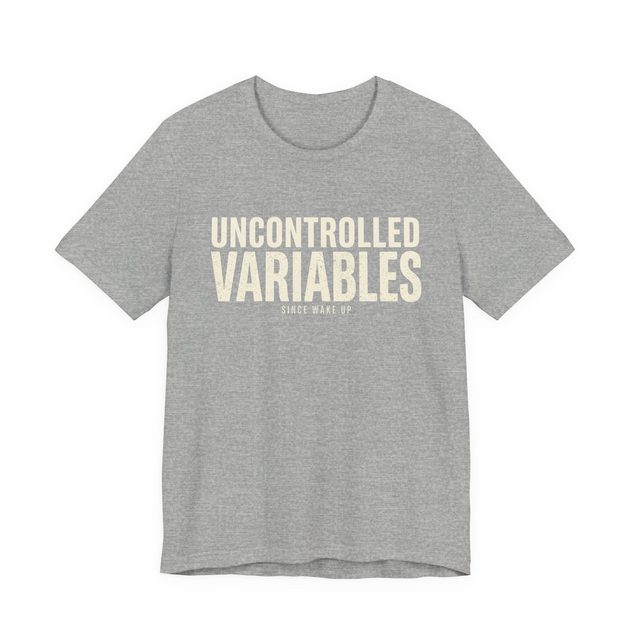 UNCONTROLLED VARIABLES - FUNNY MOM T-SHIRT
