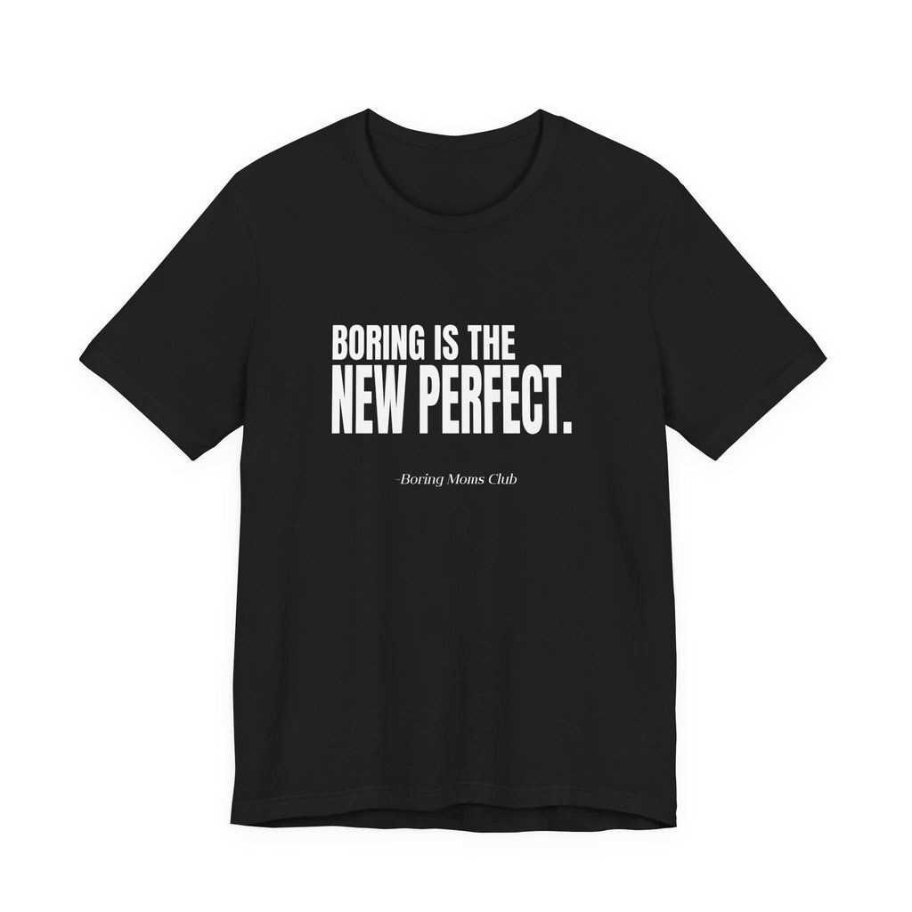 Boring Is the New Perfect Funny Mom Gift Sarcastic Mom Tee