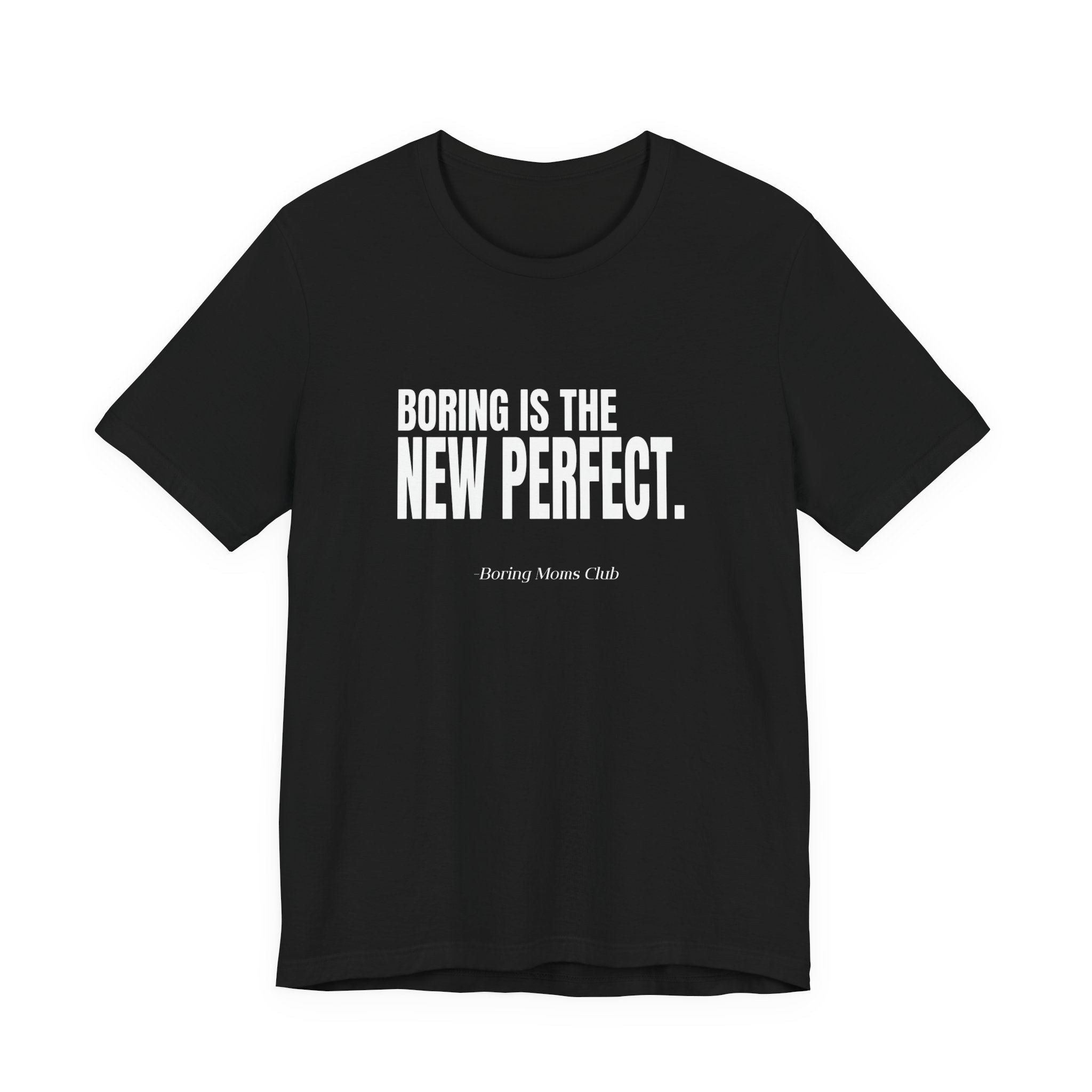 Boring Is the New Perfect Funny Mom Gift Sarcastic Mom Tee