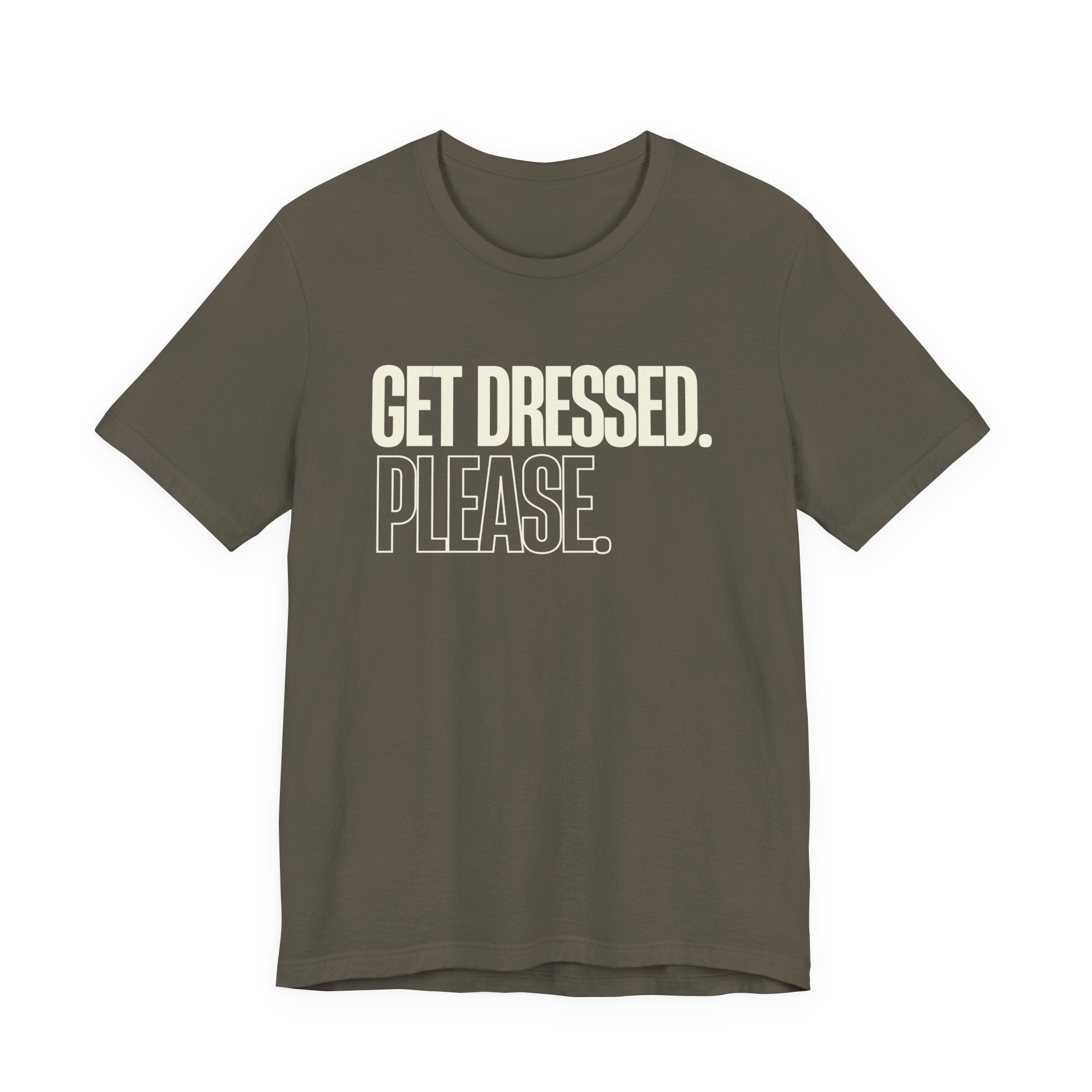 Get Dressed. Please. - Funny Mom Gift, Sarcastic Mom Tee