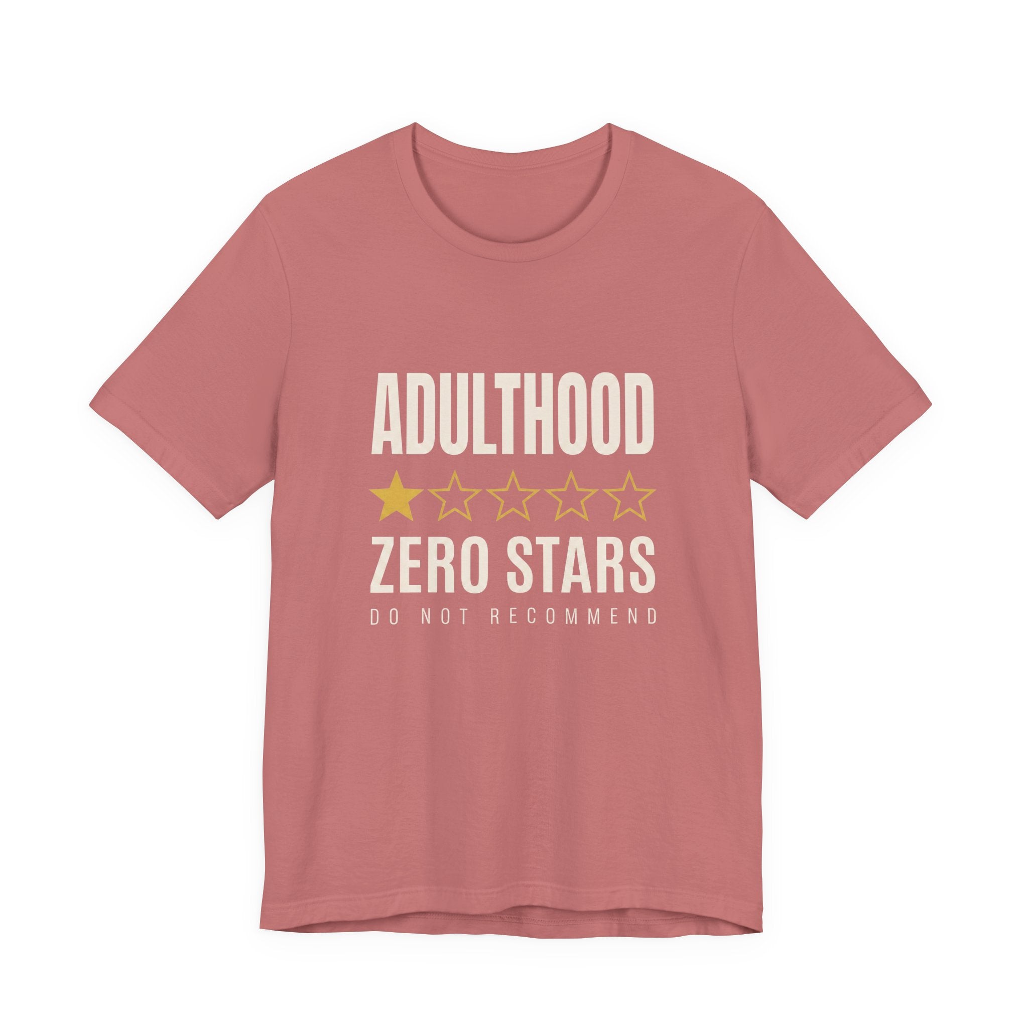 Adulthood.Zero Stars. Would Not Recommend. - Sarcastic Motherhood T-Shirt