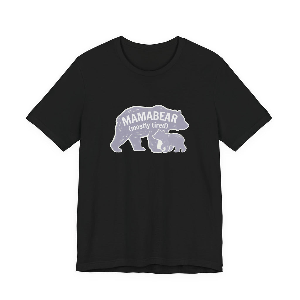 Tired Mama Bear Funny Mom Shirt Sarcastic Mom Gift Tee