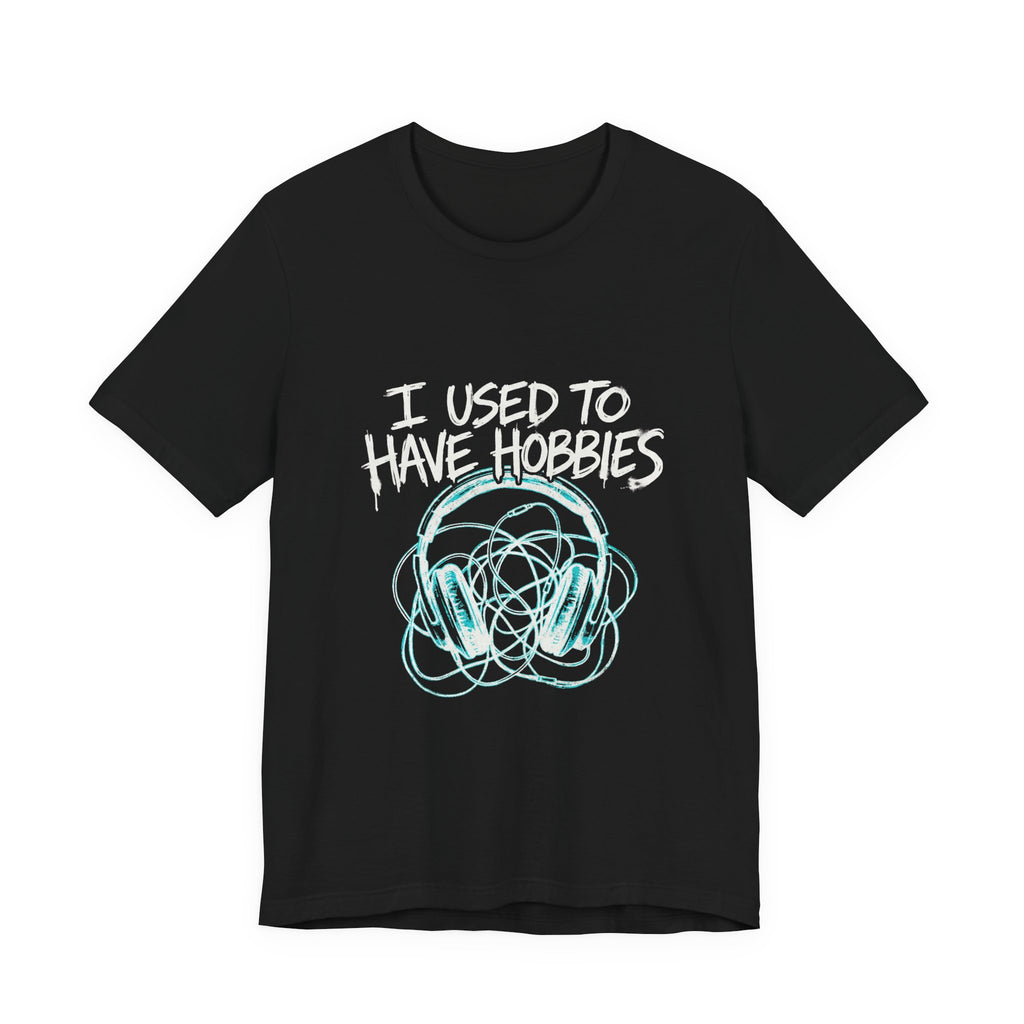 I Used To Have Hobbies  - Funny Mom Shirt - Sarcastic Mom Life Tee