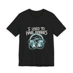 I Used To Have Hobbies  - Funny Mom Shirt - Sarcastic Mom Life Tee