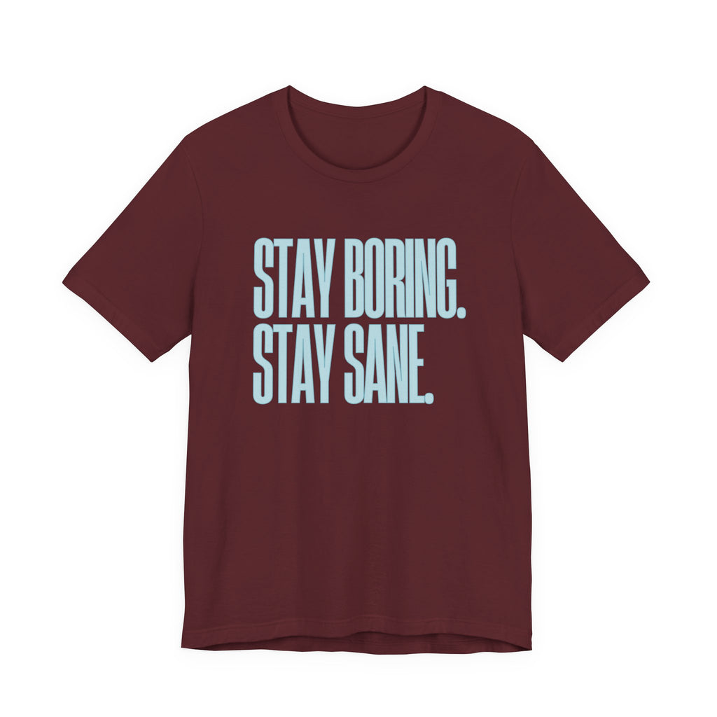 Stay Boring Stay Sane -  Sarcastic Mom Tee, Funny Mom Gift