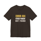 Error 404: Other Parent Not Found -Funny Mom T-shirt