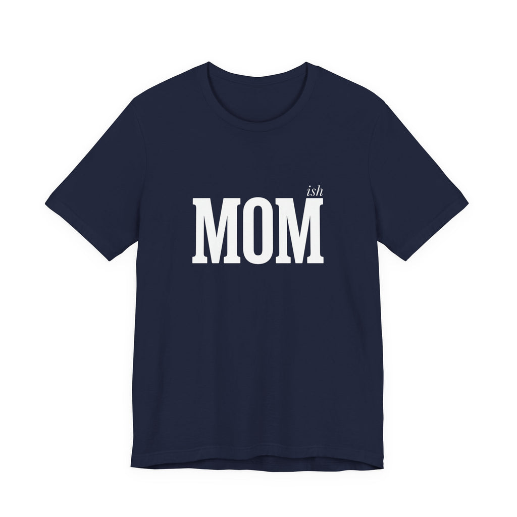 Momish Funny Mom T-Shirt Sarcastic Gift for Real Mom Life