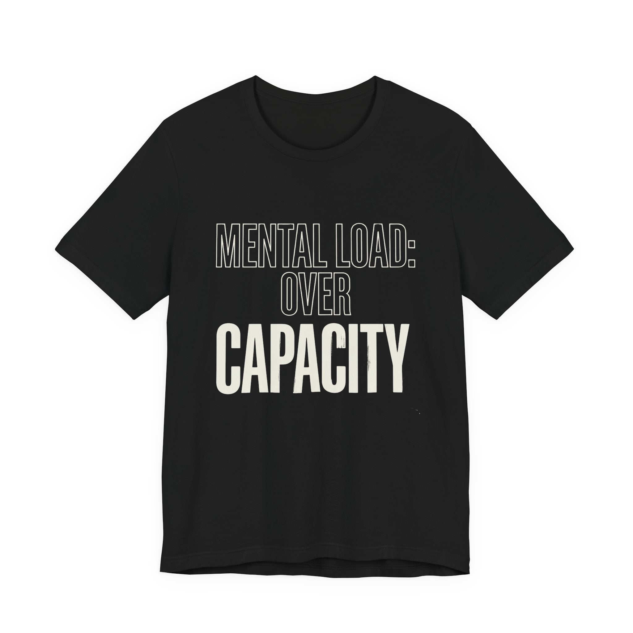 MENTAL LOAD OVER CAPACITY - SARCASTIC MOM T-SHIRT