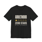 Adulthood.Zero Stars. Would Not Recommend. - Sarcastic Motherhood T-Shirt