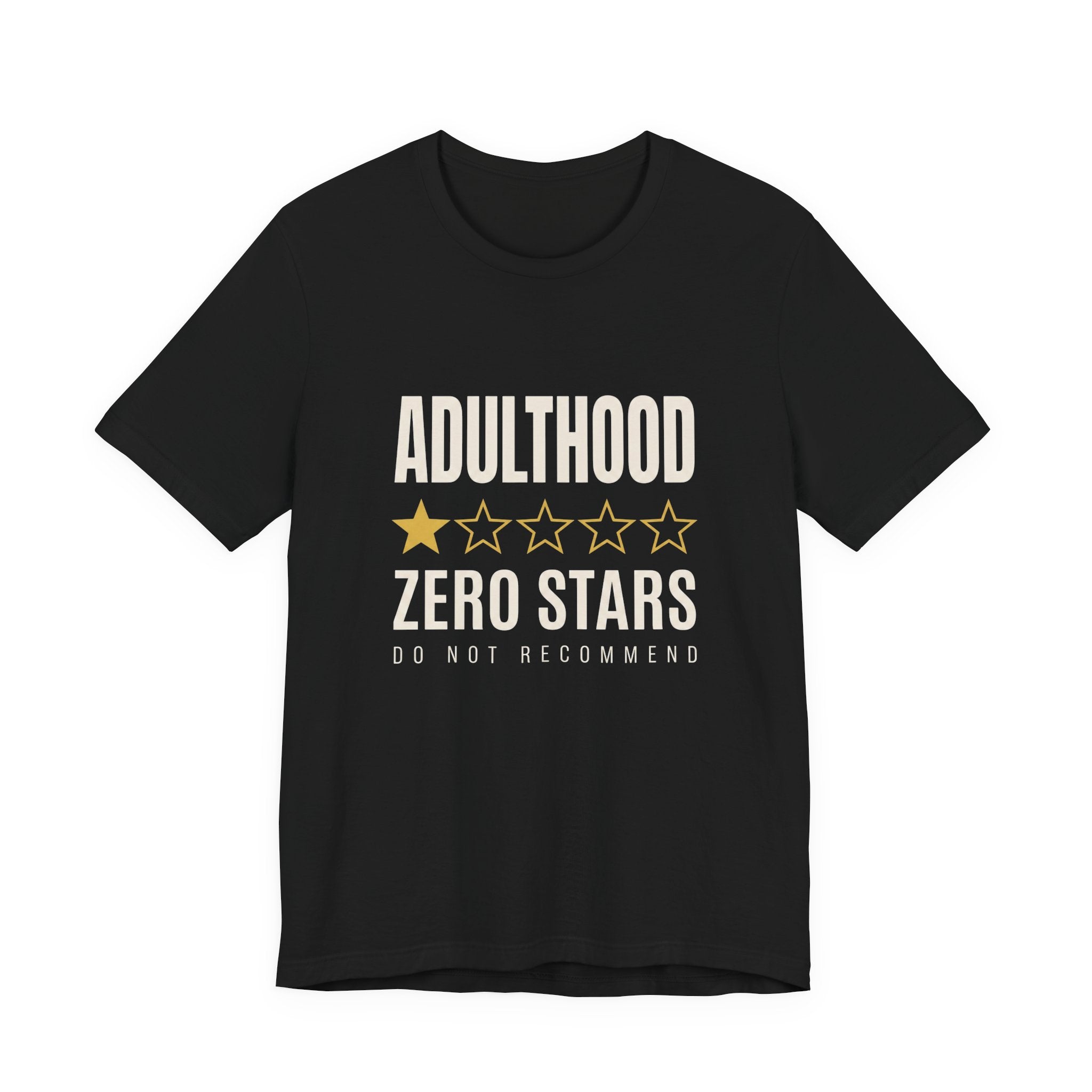 Adulthood.Zero Stars. Would Not Recommend. - Sarcastic Motherhood T-Shirt
