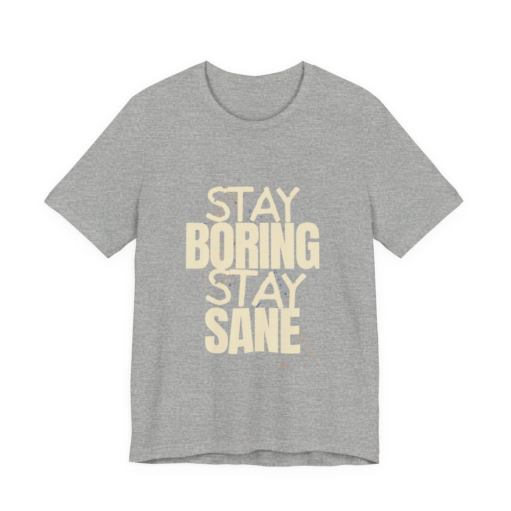 Stay Boring Stay Sane Funny Mom Gift T-Shirt for Tired Moms