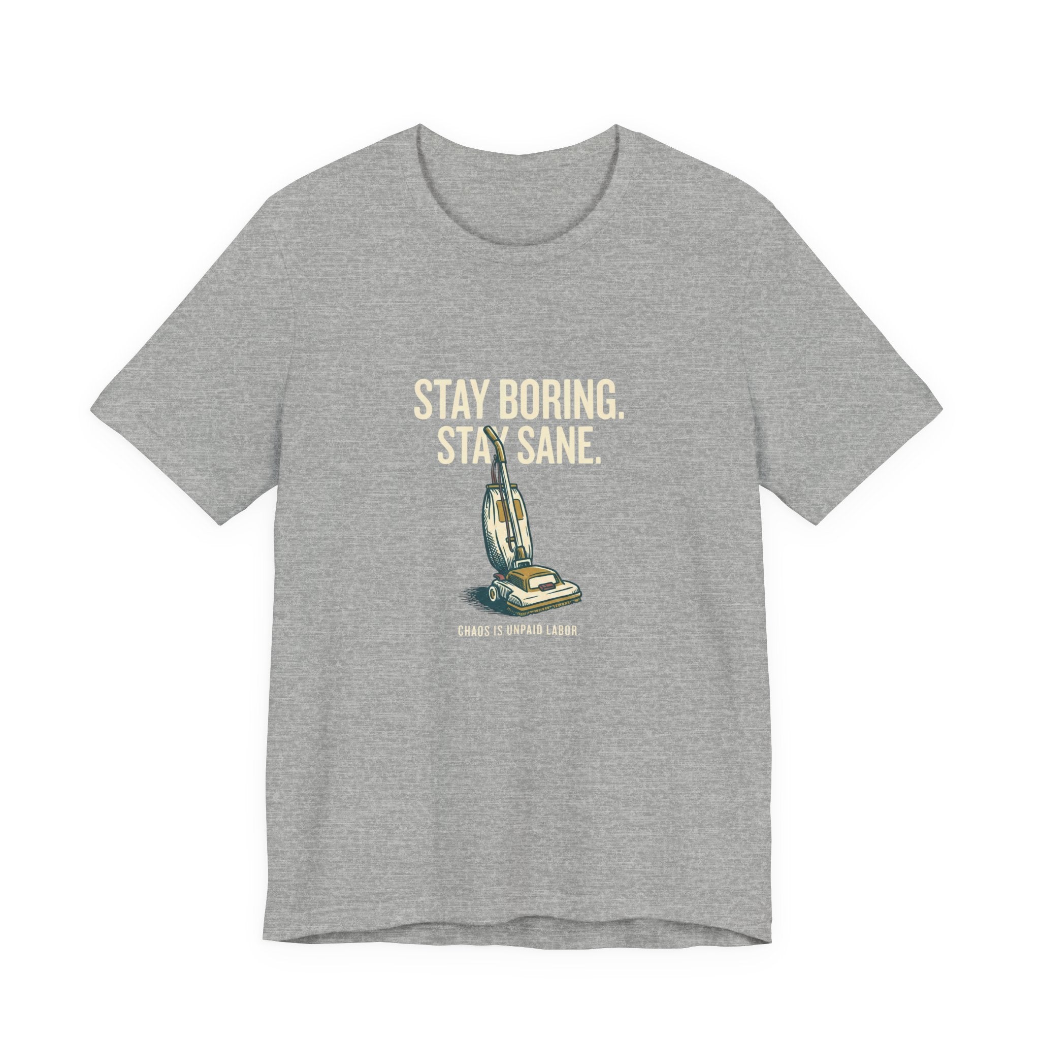 Stay Boring. Stay Sane - Sarcastic Mom T-Shirt