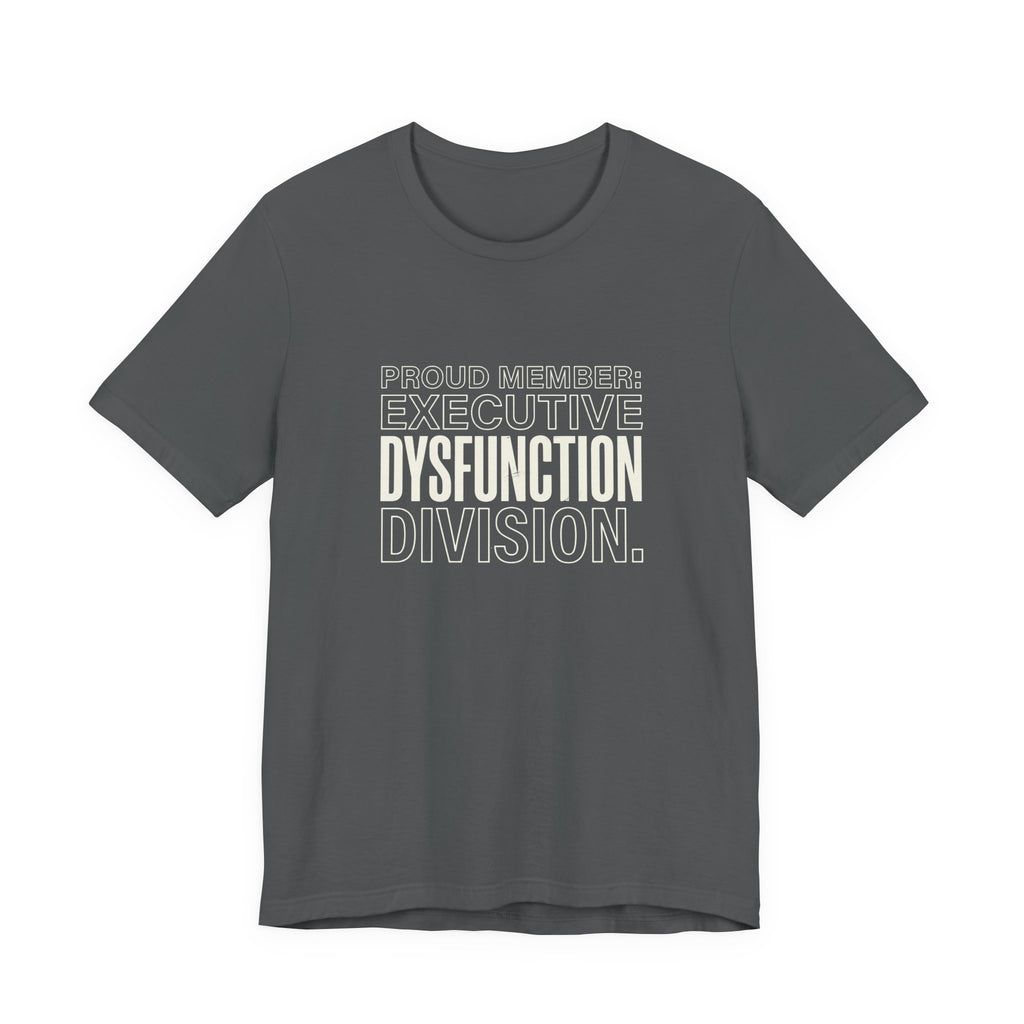 EXECUTIVE DYSFUNCION DIVISION - SARCASTIC MOM T-SHIRST
