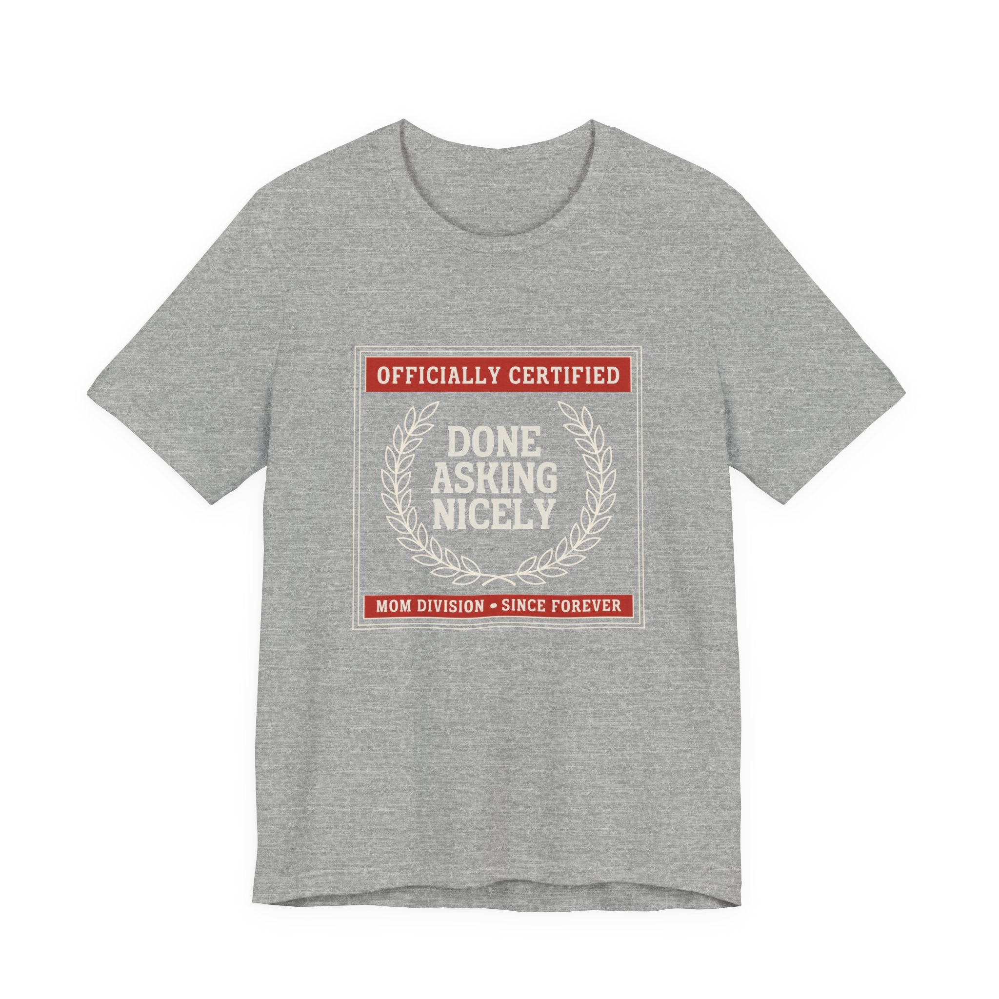 Done Asking Nicely Sarcastic Mom Tee Funny Mom Gift Shirt
