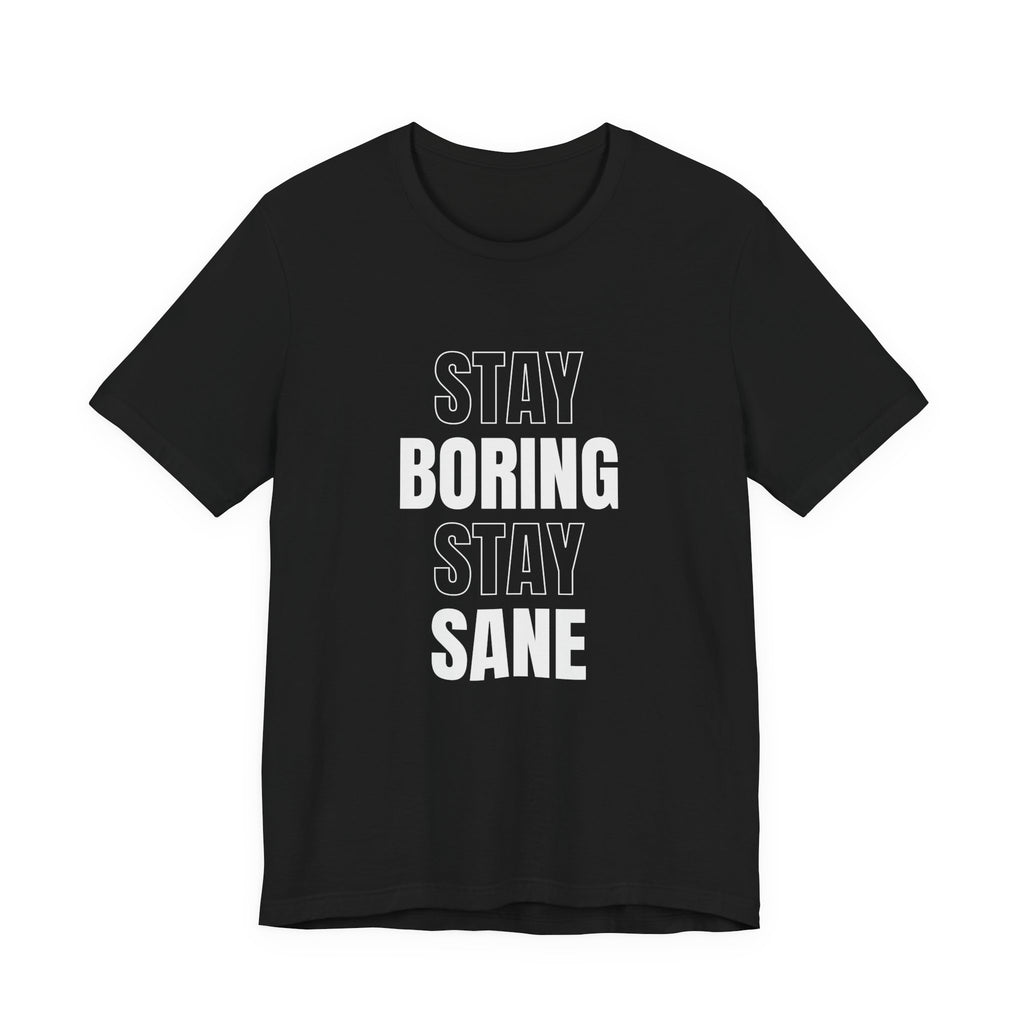 Stay Boring Stay Sane Funny Mom Gift T-Shirt for Tired Moms