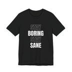 Stay Boring Stay Sane Funny Mom Gift T-Shirt for Tired Moms