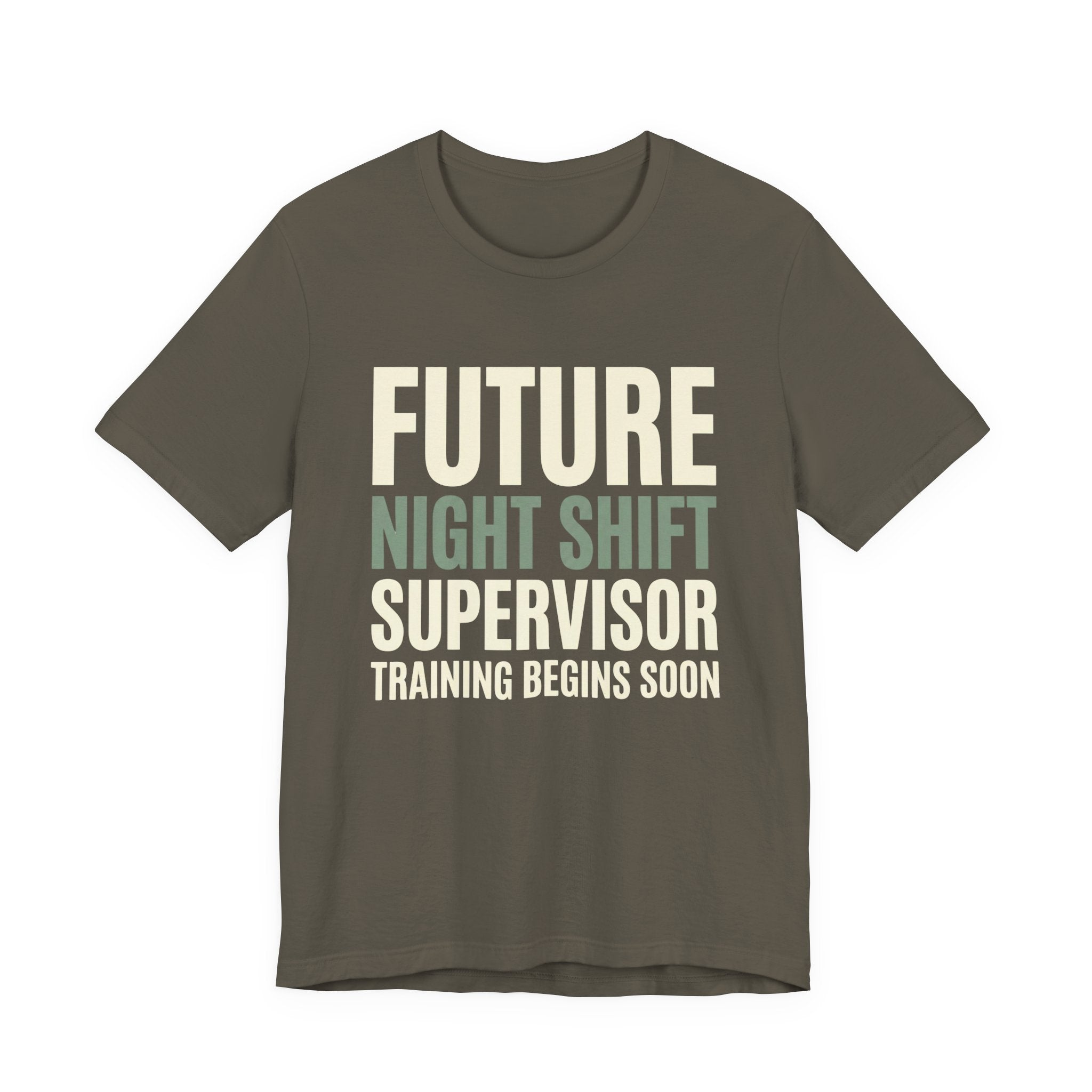 Future Nightshift Supervisor- Funny Sarcastic Mom Tee