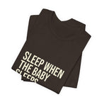Sleep When Baby Sleeps -  Funny Mom Gift  - Mom T-Shirt