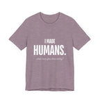 I Made Humans. What Have You Done Today? - Mothers Day T-Shirt - Gift For Mom