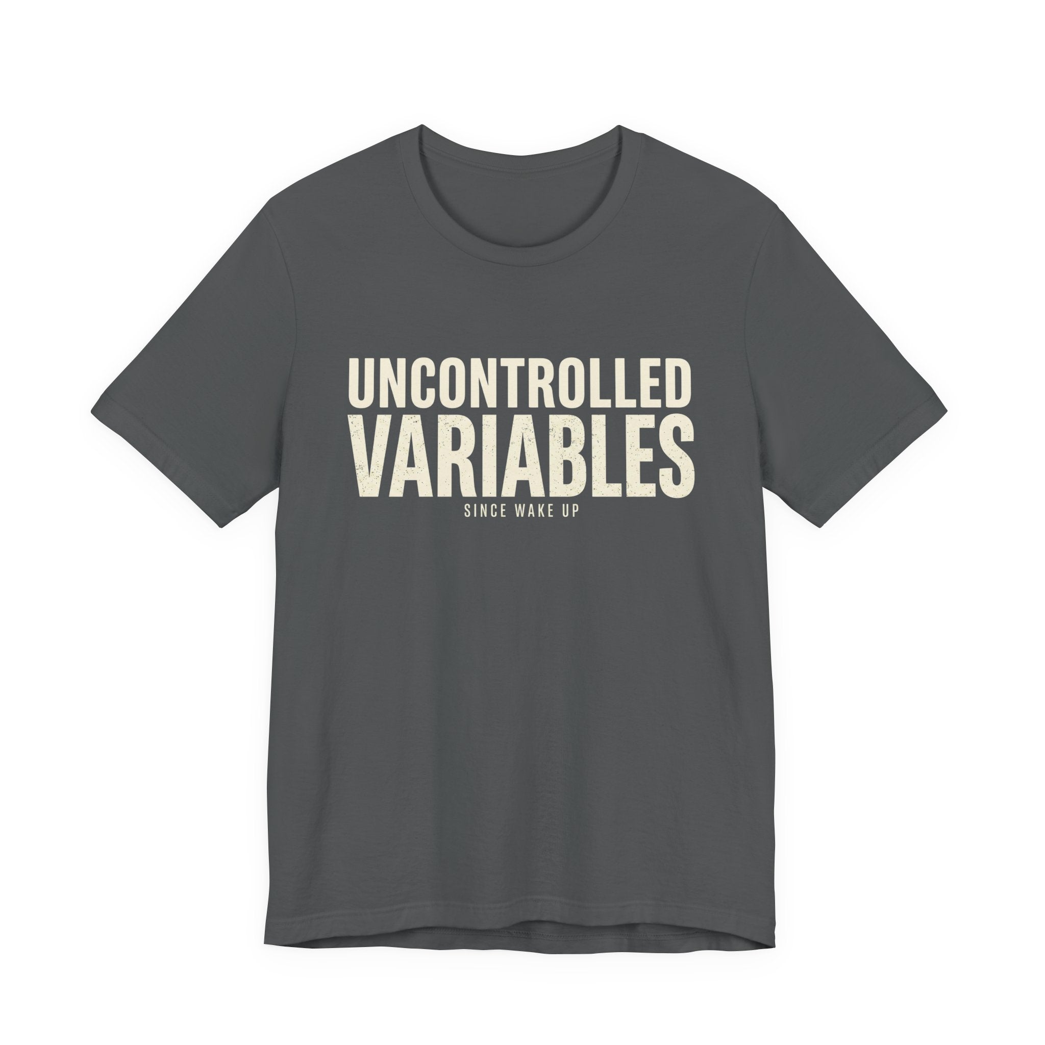 UNCONTROLLED VARIABLES - FUNNY MOM T-SHIRT