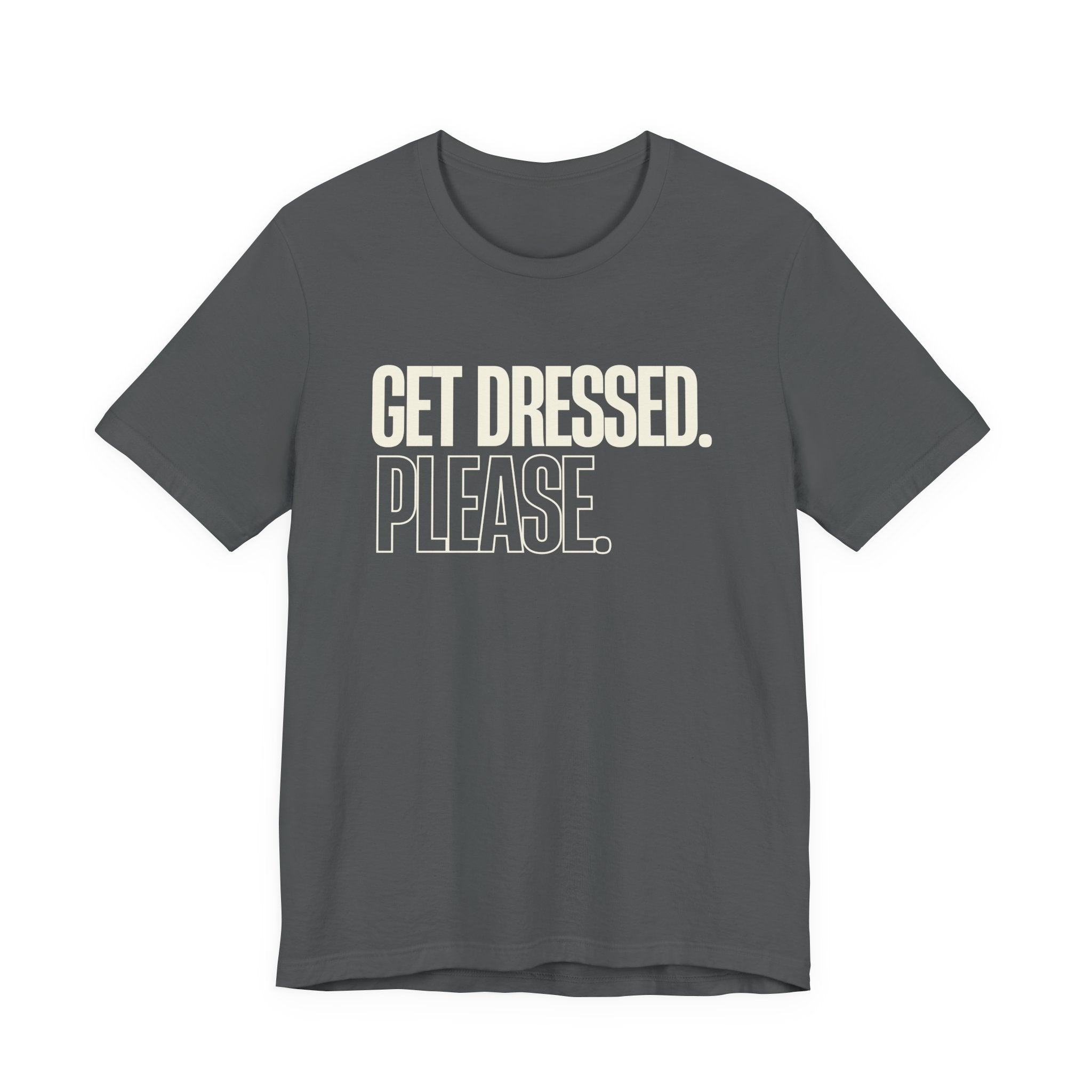 Get Dressed. Please. - Funny Mom Gift, Sarcastic Mom Tee