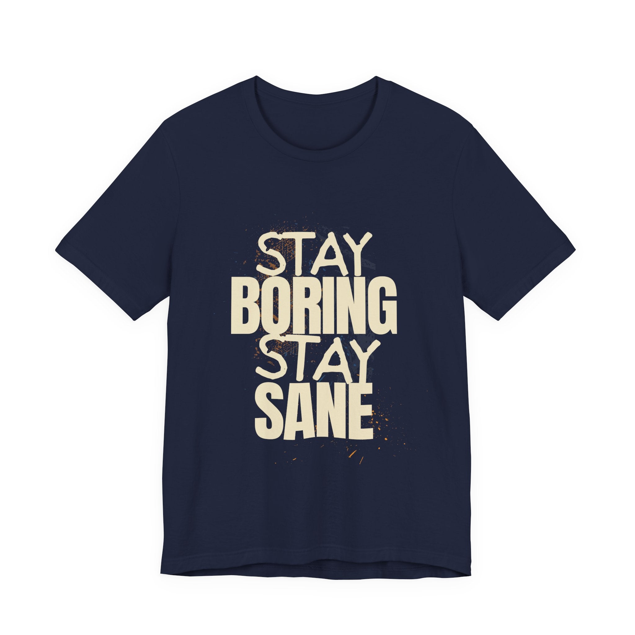 Stay Boring Stay Sane Funny Mom Gift T-Shirt for Tired Moms