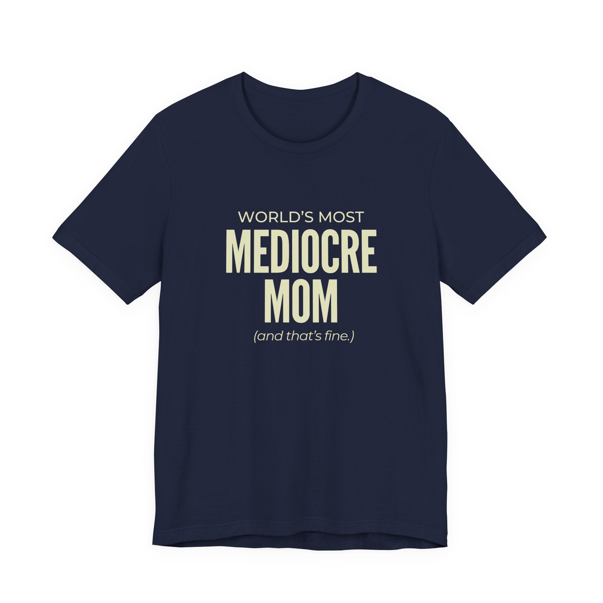 Best Mediocre Mom - Funny Mom Gift Sarcastic Mom Tee