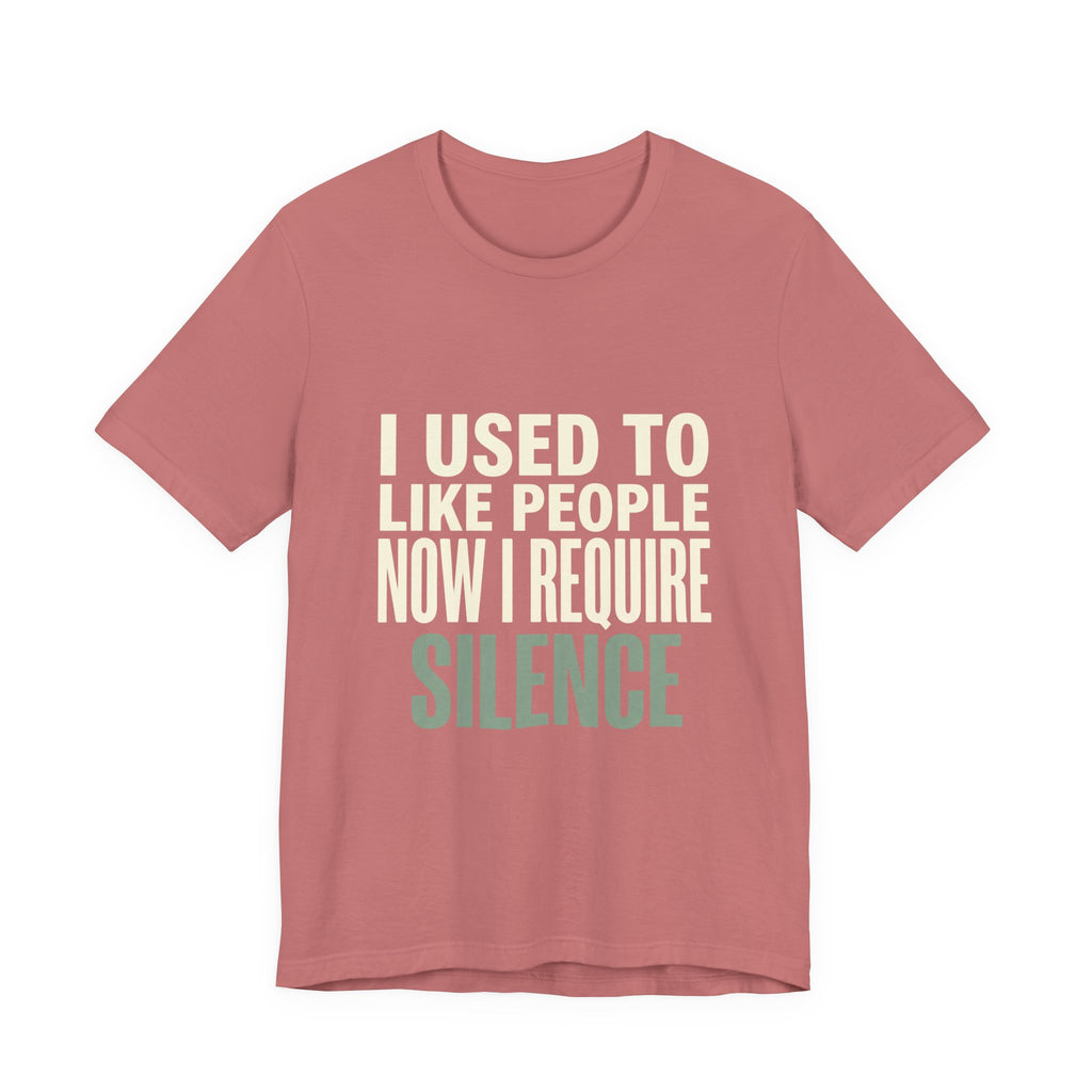 I Used To Like People Now I Require Silence Funny Mom T-Shirt