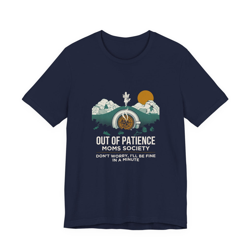 Out of Patience Moms Society Funny Mom T-Shirt