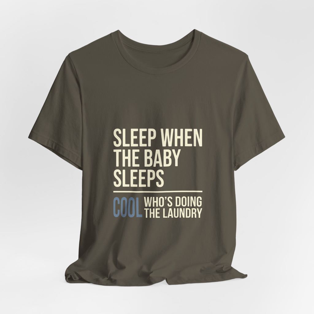 Sleep When Baby Sleeps -  Funny Mom Gift  - Mom T-Shirt