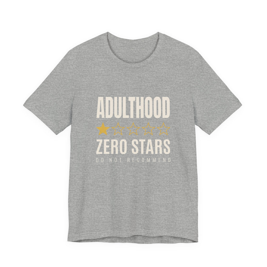 Adulthood.Zero Stars. Would Not Recommend. - Sarcastic Motherhood T-Shirt