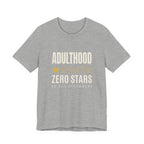 Adulthood.Zero Stars. Would Not Recommend. - Sarcastic Motherhood T-Shirt