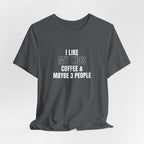 I Like My Kids, Coffee & Maybe 3 People T-Shirt - Funny Mom Tees, Sarcastic Gift For Mom