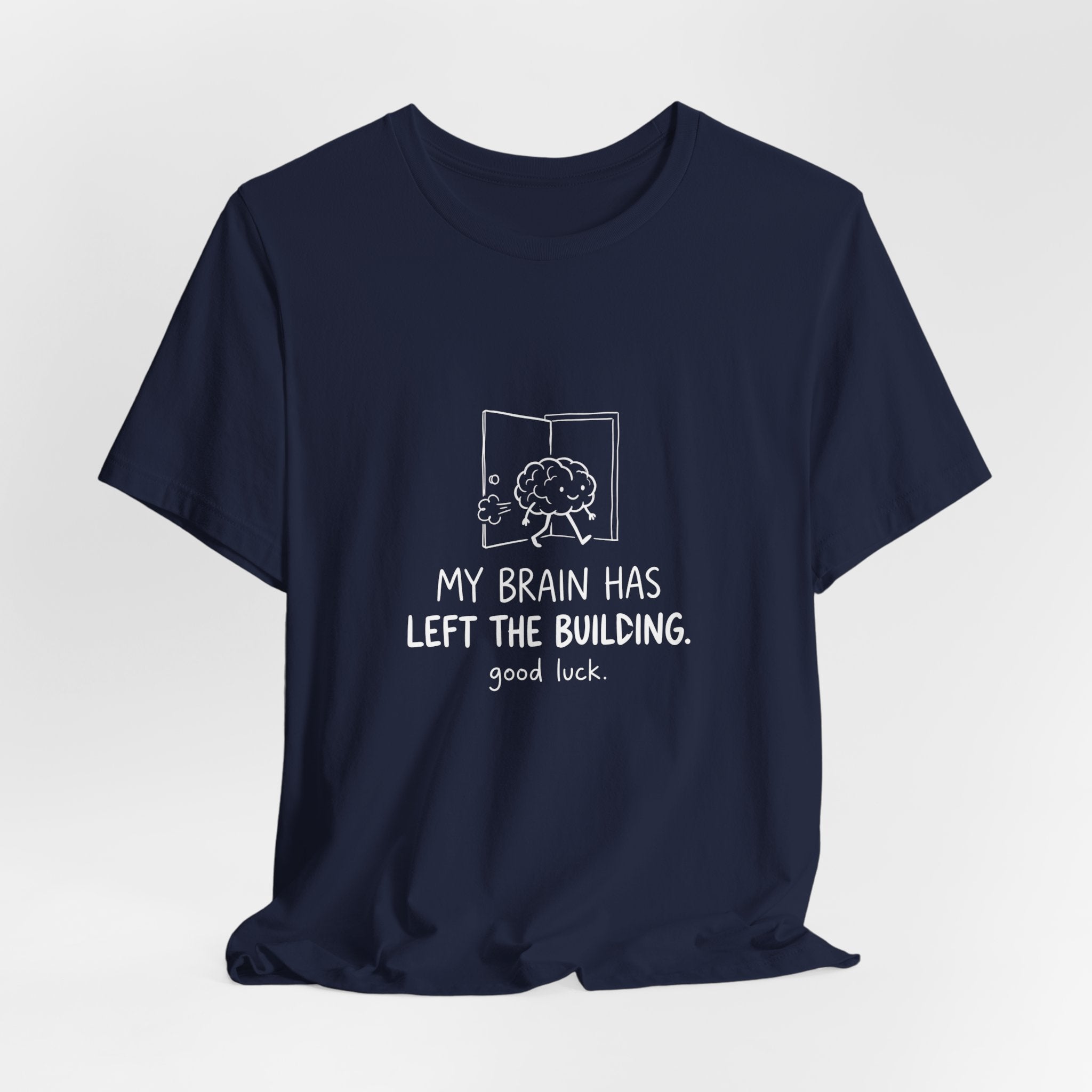 My Brain Has Left the Building Funny Mom T-Shirt Sarcastic Tee