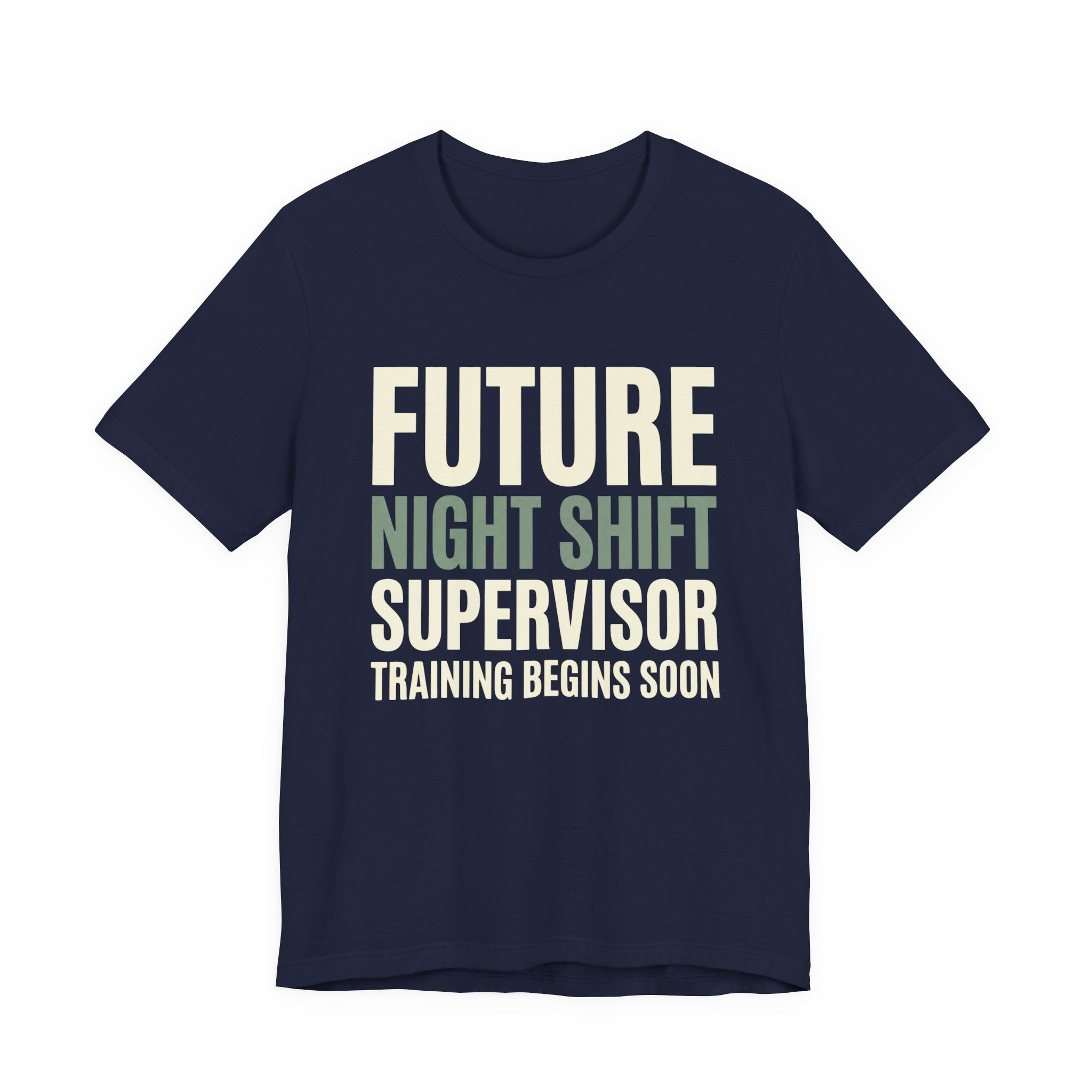 Future Nightshift Supervisor- Funny Sarcastic Mom Tee
