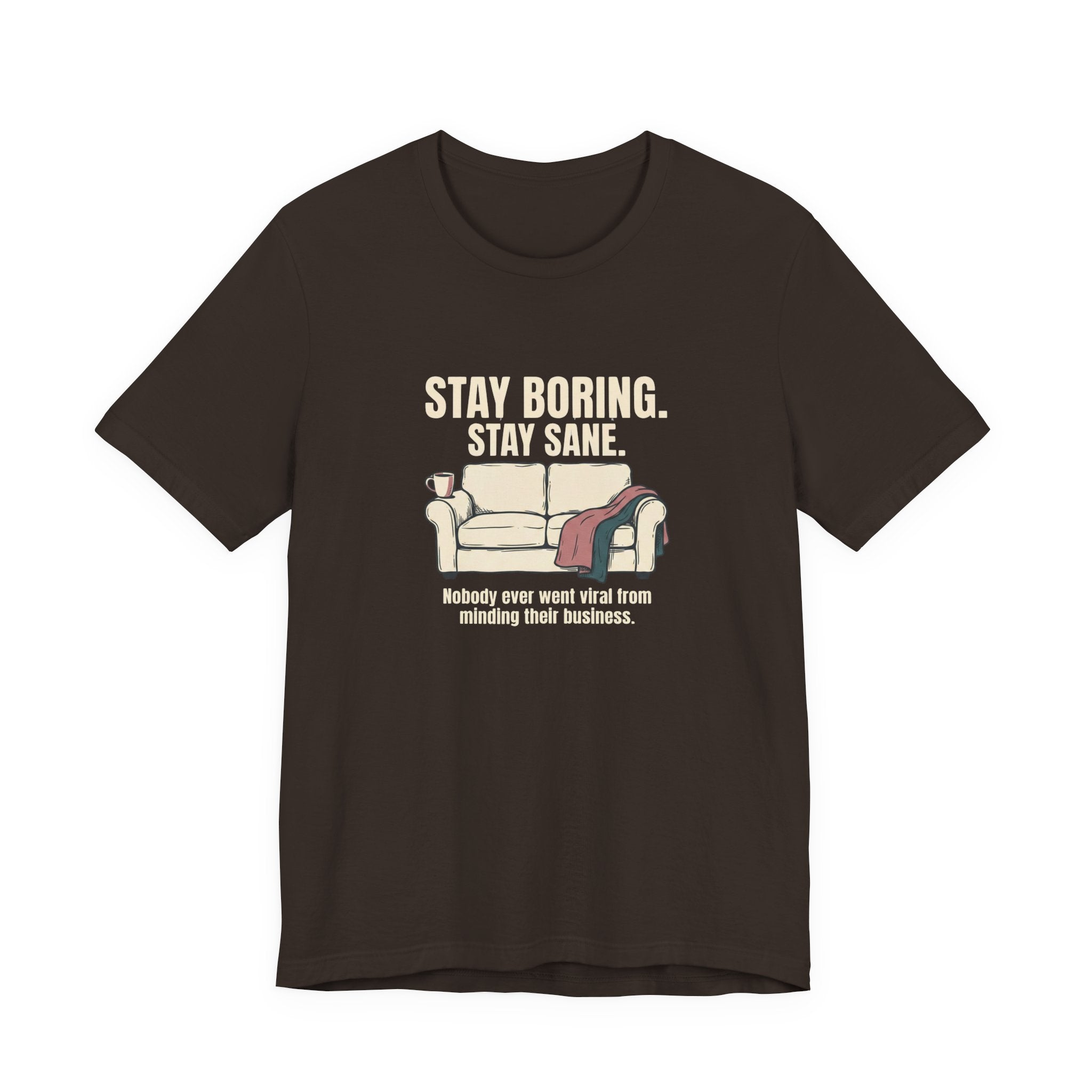 Stay Boring Stay Sane - Funny Sarcastic Mom Tee