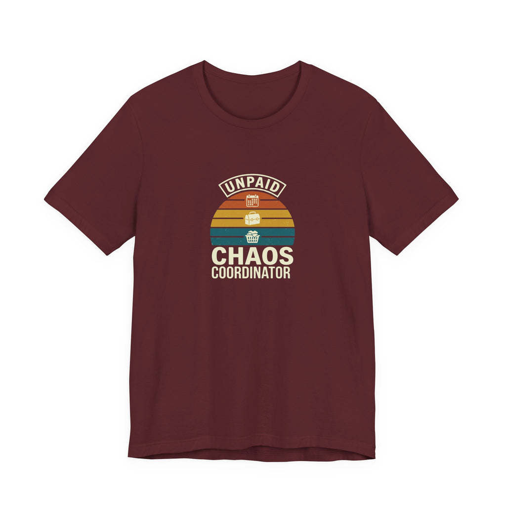 UNPAID CHAOS CORDINATOR - FUNNY MOM TEE