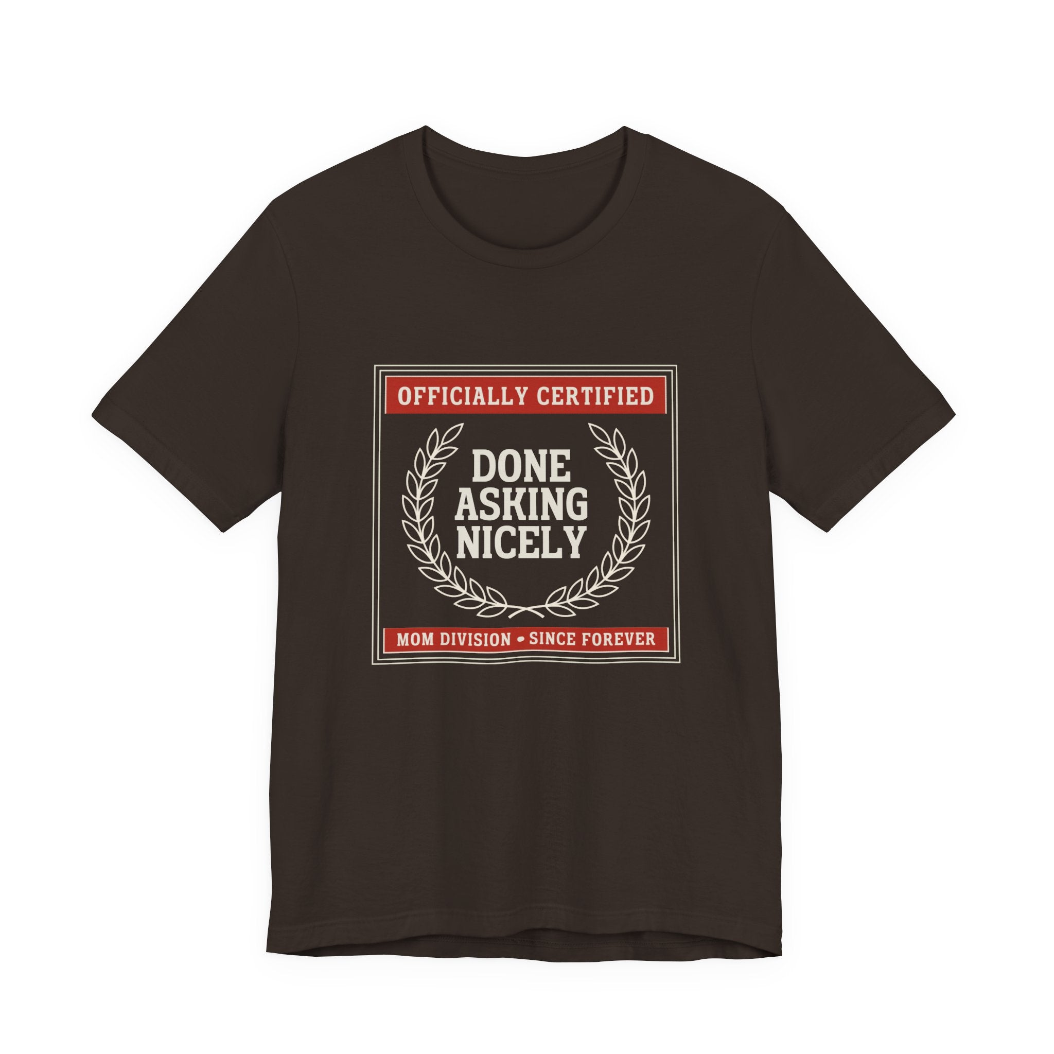 Done Asking Nicely Sarcastic Mom Tee Funny Mom Gift Shirt