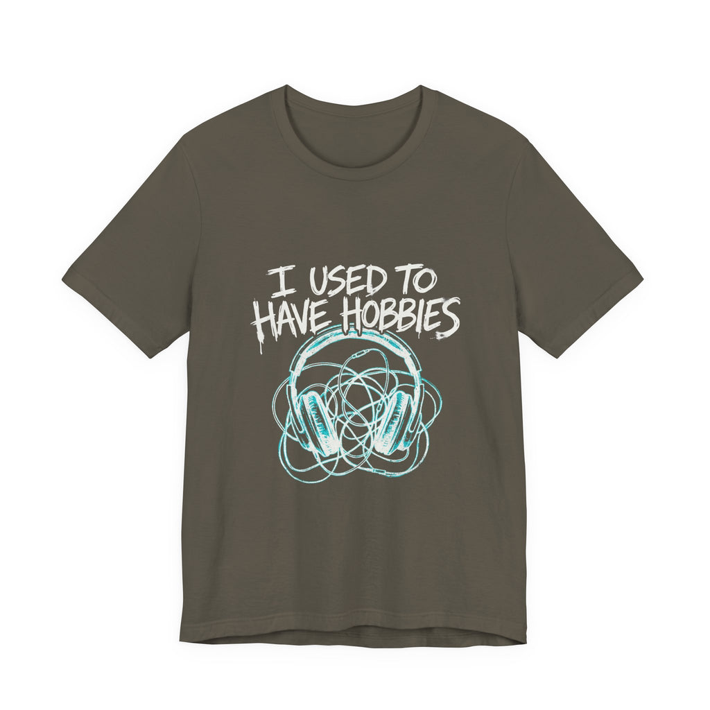 I Used To Have Hobbies  - Funny Mom Shirt - Sarcastic Mom Life Tee