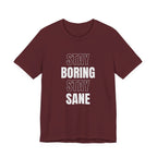 Stay Boring Stay Sane Funny Mom Gift T-Shirt for Tired Moms