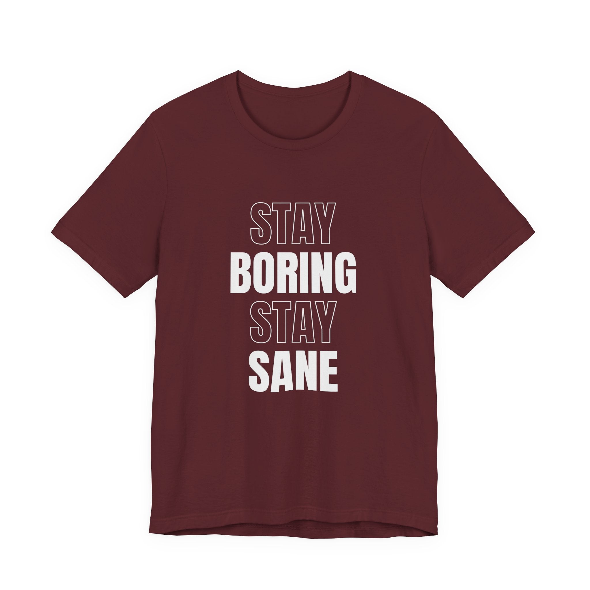 Stay Boring Stay Sane Funny Mom Gift T-Shirt for Tired Moms