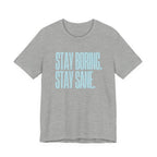 Stay Boring Stay Sane -  Sarcastic Mom Tee, Funny Mom Gift