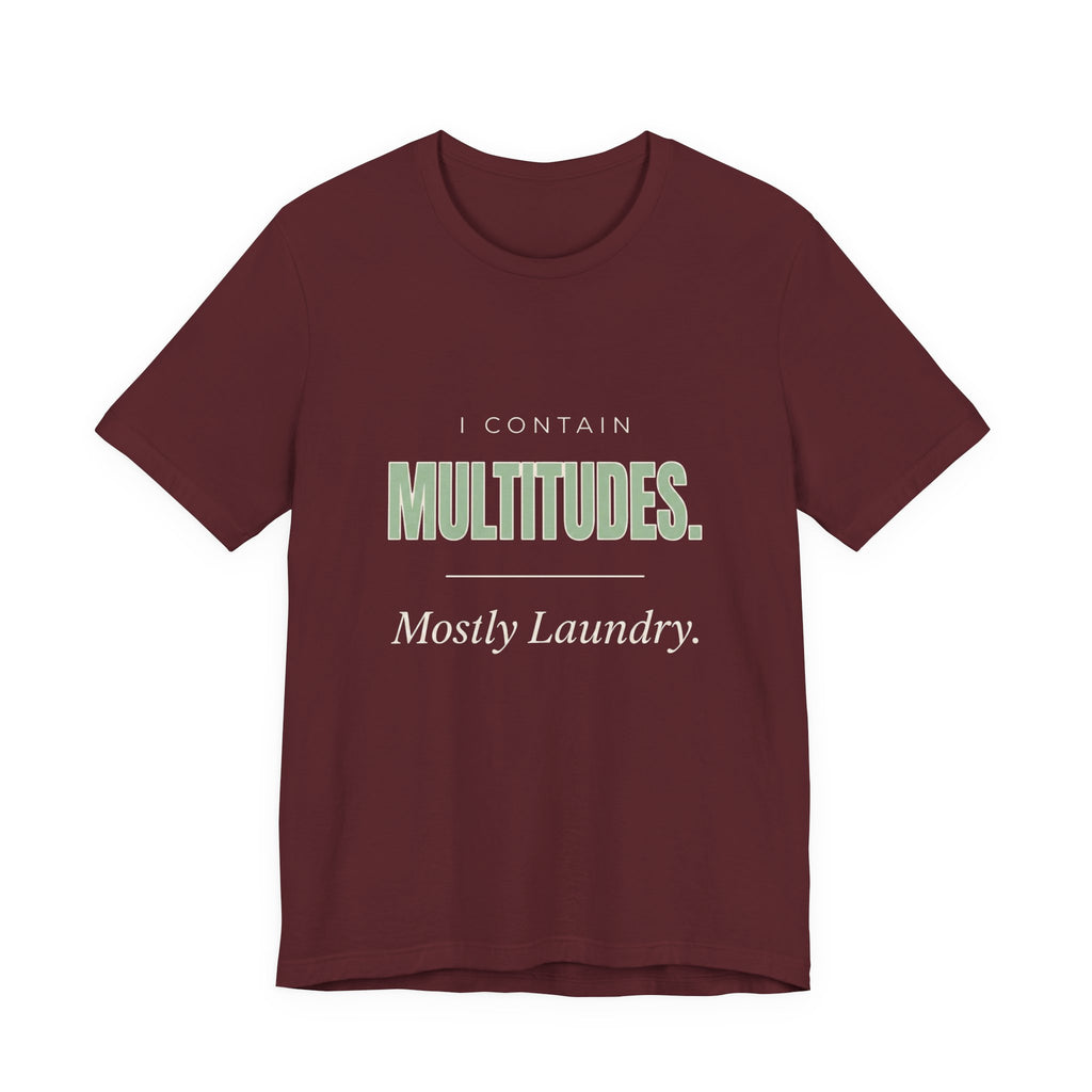 I Contain Multitudes. Mostly Laundry - Sarcastic Mom T-Shirts
