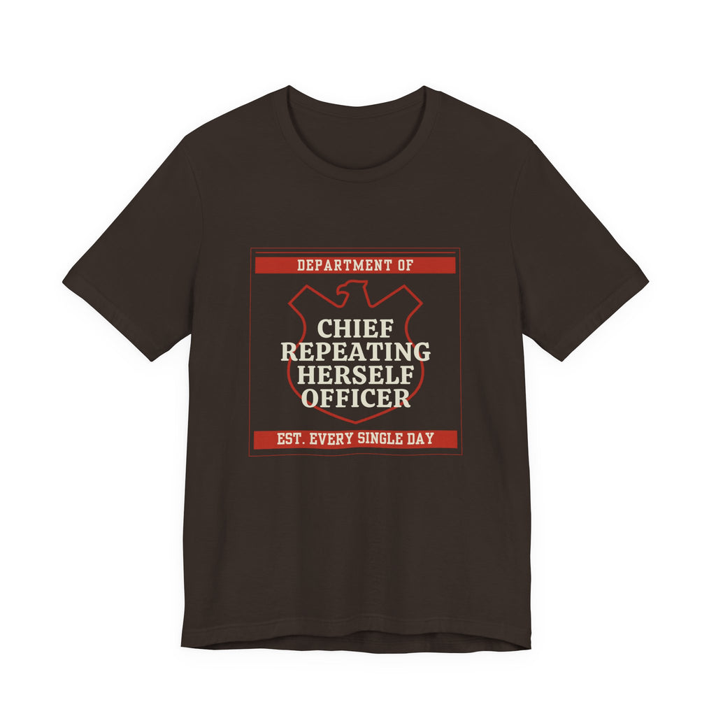 Chief Repeating Herself Officer Funny Mom Gift T-Shirt