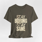 Stay Boring Stay Sane Funny Mom Gift T-Shirt for Tired Moms