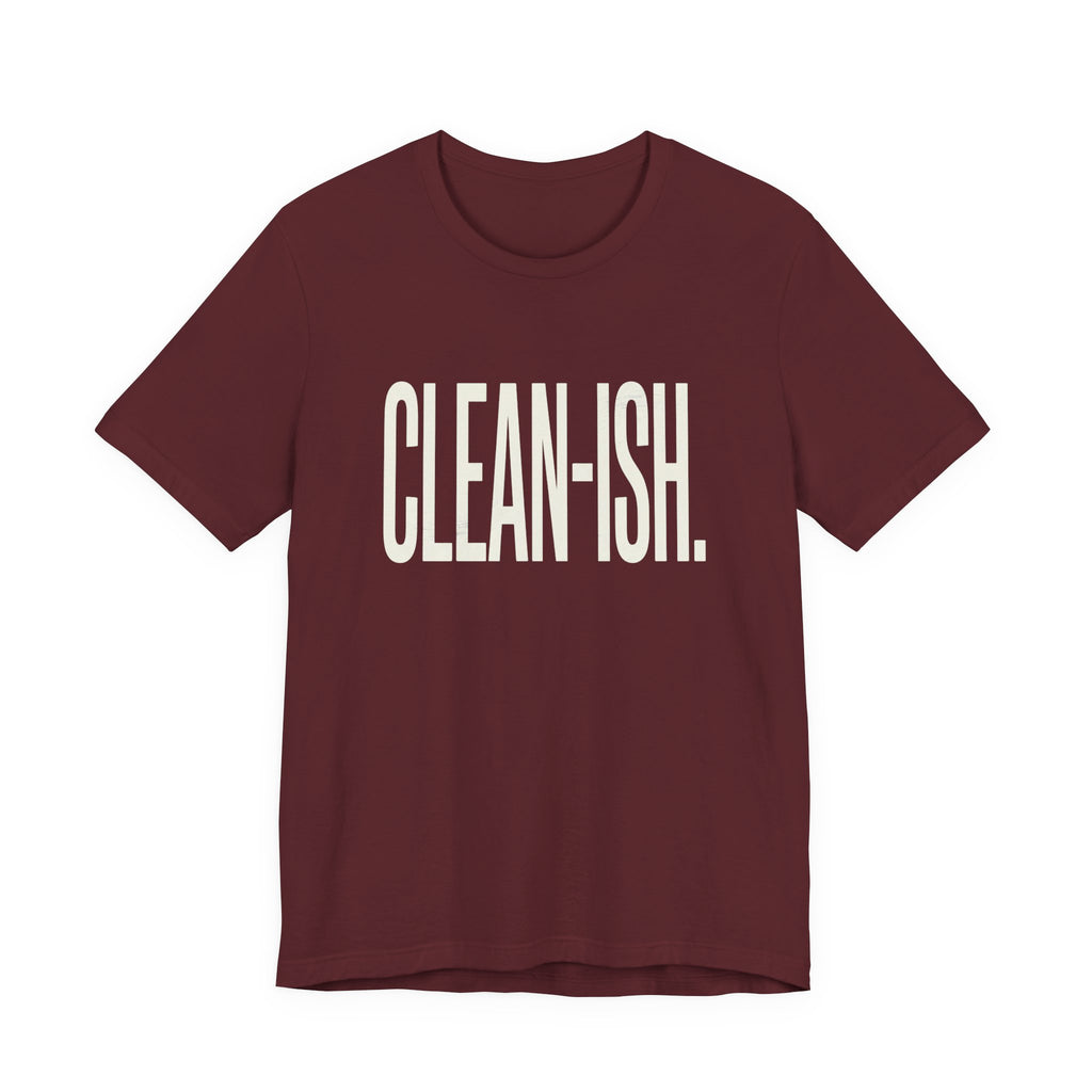 CLEAN-ISH - FUNNY MOM T-SHIRT