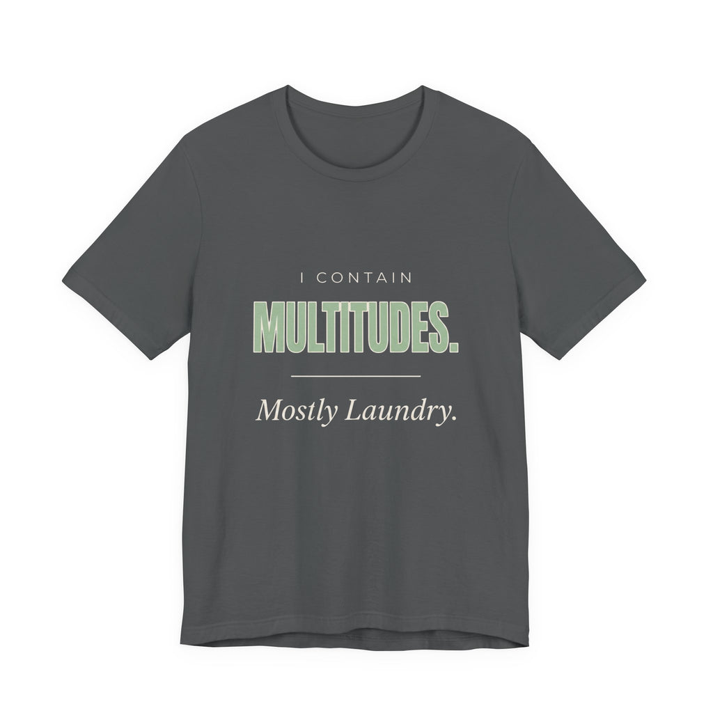I Contain Multitudes. Mostly Laundry - Sarcastic Mom T-Shirts