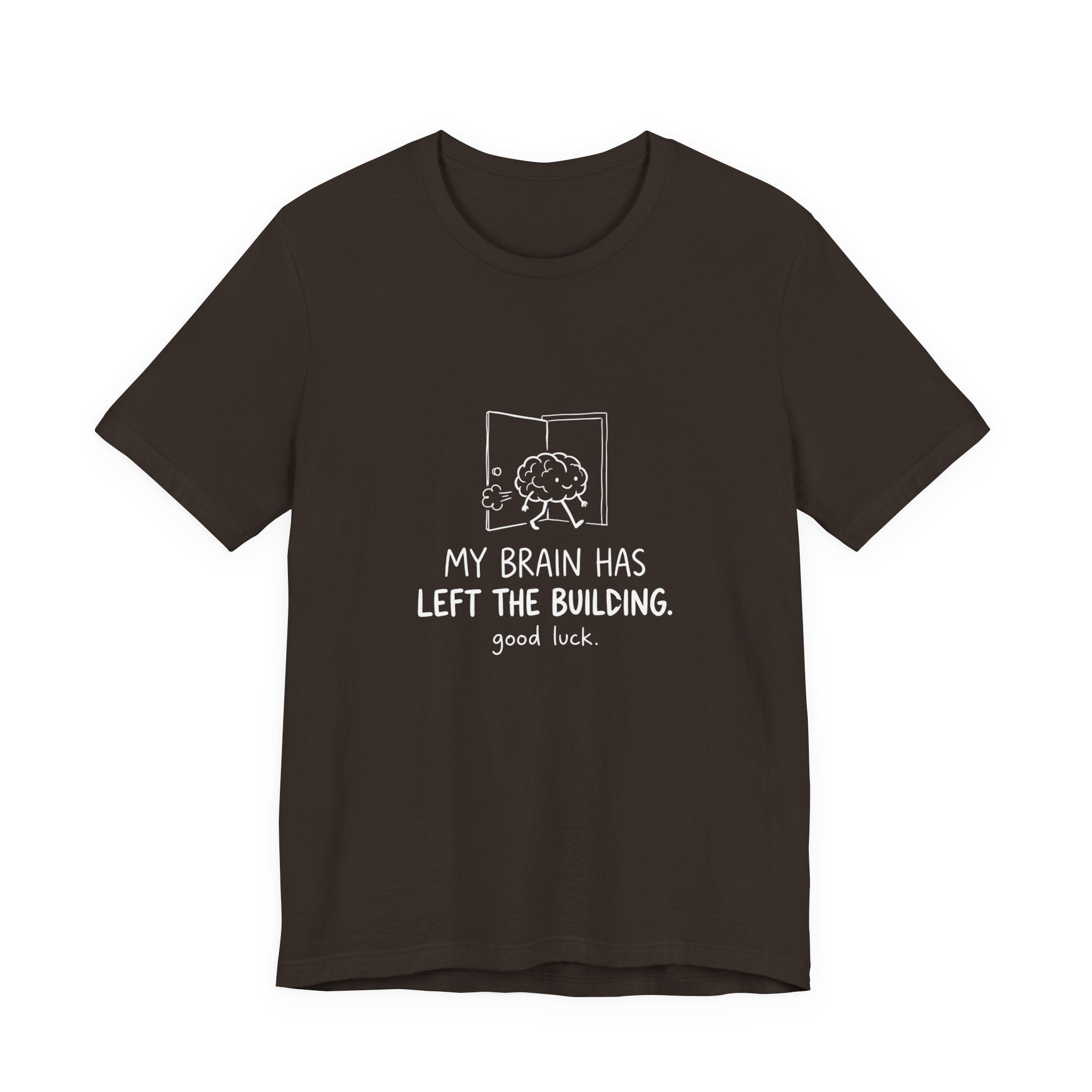 My Brain Has Left the Building Funny Mom T-Shirt Sarcastic Tee