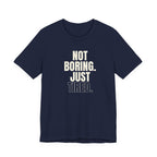 Not Boring Just Tired -  Gift for Mom, Sarcastic Mom Tee